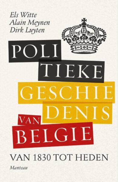 Els Witte, Alain Meynen & Dirk Luyten Politieke geschiedenis van België: van 1830 tot heden