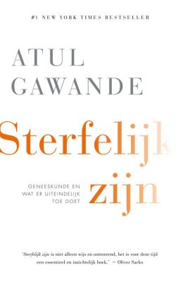 Sterfelijk zijn. Geneeskunde en wat er uiteindelijk toe doet