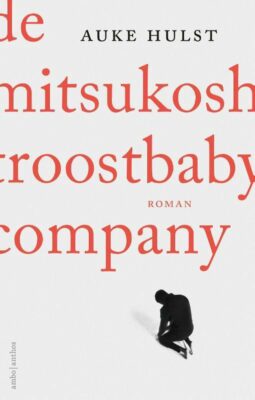 Auke Hulst, De Mitsukoshi Troostbaby Company (Ambo|Anthos 2021), 608 blz.